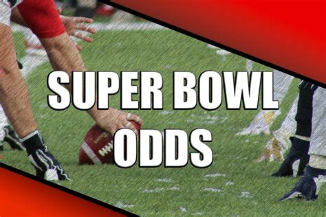 nfl super bowl betting odds - nfl Super Bowl odds today.